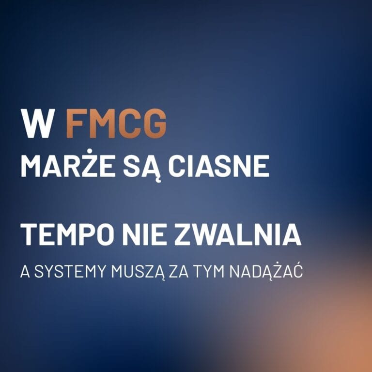 W&nbsp;FMCG marże są&nbsp;zazwyczaj niskie, tempo nie&nbsp;zwalnia, a&nbsp;system musi za&nbsp;tym nadążyć.