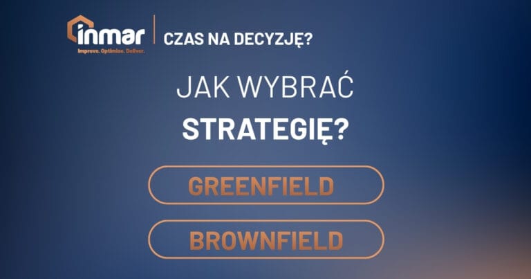 GREENFIELD CZY&nbsp;BROWNFIELD? JAK WYBRAĆ STRATEGIĘ?