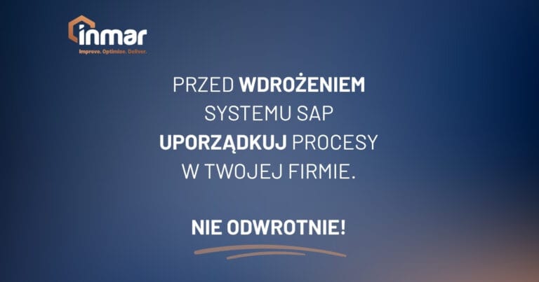 Przed&nbsp;wdrożeniem systemu SAP&nbsp;uporządkuj procesy w&nbsp;twojej&nbsp;firmie.