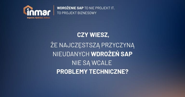 Najczęstszą przyczyną nieudanych wdrożeń SAP&nbsp;nie&nbsp;są&nbsp;wcale problemy techniczne.